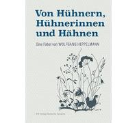 Von Hühnern, Hühnerinnen und Hähnen: Eine Fabel