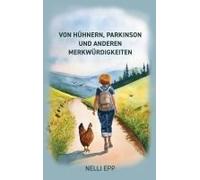 Von Hühnern, Parkinson Und. Anderen Merkwürdigkeiten