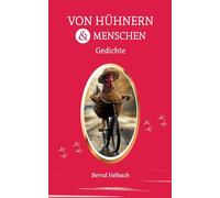 Von Hühnern und Menschen: Gedichte – tredition