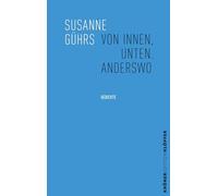Von innen, unten. Anderswo: Gedanken aus dem Doppelkegel · Gedichte