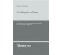 Von Iphigenie Zu Medea, Untersuchungen Zur Deutschen Literaturgeschichte Markus Winkler (Auteur)