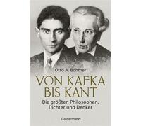 Von Kafka bis Kant. Die größten Philosophen, Dichter und Denker Von der Eingebung zum Werk - Eine unterhaltsame Reise durch die Geistesgeschichte - Otto A. Böhmer - Bassermann Verlag - ebook (ePub) - 