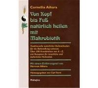 Von Kopf bis Fuß natürlich heilen mit Makrobiotik Aihara, Cornellia (Auteur)