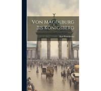 Von Magdeburg Bis Königsberg Paperback Book By Karl Rosenkranz