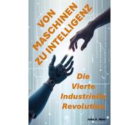 Von Maschinen zu Intelligenz: Die Vierte Industrielle Revolution
