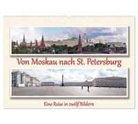 Von Moskau nach St. Petersburg (Wandkalender 2026 DIN A2 quer), CALVENDO Monatskalender: Eine Reise in zwölf Bildern