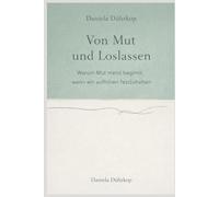 Von Mut und Loslassen: Warum Mut meist beginnt, wenn wir aufhören, festzuhalten
