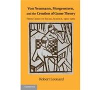 Von Neumann Morgenstern and the Creation of Game Theory by Robert Universite du Quebec a Montreal Leonard Robert Leonard (Auteur)