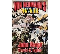 Von Neumann's War, Von Neuman John Ringo, Travis S. Taylor (Auteur)