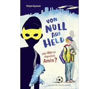 Von Null auf Held oder Wer ist eigentlich Amin?: Berührender Kinderroman über Freundschaft für Kinder ab 10 Jahren