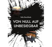 Von Null Auf Unbesiegbar