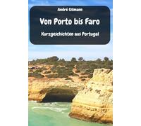 Von Porto bis Faro - Kurzgeschichten aus Portugal