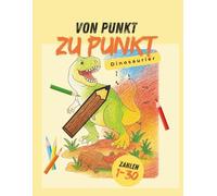 Von Punkt zu Punkt. Dinosaurier: Zahlen 1-30 verbinden und ausmalen.