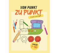 Von Punkt zu Punkt. Fahrzeuge: Zahlen bis 30 verbinden und ausmalen.
