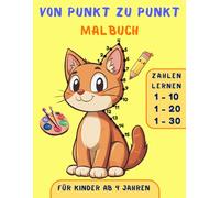 Von Punkt zu Punkt Malbuch für Kinder ab 4 Jahren: Tiere entdecken und dabei Zahlen von 1 bis 30 lernen