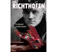Von Richthofen : Le Chasseur Aux 80 Victoires