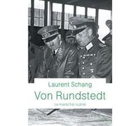 Von Rundstedt - Le maréchal oublié Laurent Schang (Auteur)