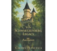 Von Schwartzenberg Legacy: Ascension Book 2