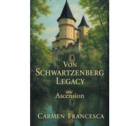 Von Schwartzenberg Legacy: Ascension Book 2