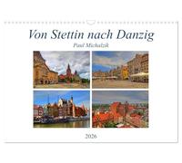 Von Stettin nach Danzig (Wandkalender 2026 DIN A3 quer), CALVENDO Monatskalender: Glanzvolle historische Orte in Polen - Stettin, Posen, Thorn, Bromberg und Danzig