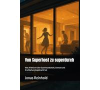Von Superhost zu superdurch: Was Airbnb mir über Gastfreundschaft, Grenzen und Erschöpfung beigebracht hat