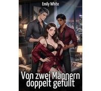 Von zwei Männern doppelt gefüllt: Explizite erotische Kurzgeschichten mit Hentai-Illustrationen
