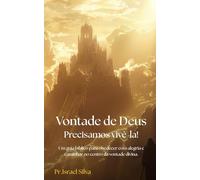 Vontade de Deus: Precisamos vivê-la!: Descubra o propósito divino e caminhe diariamente no centro da vontade do Pai.