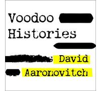 Voodoo Histories: The Role of the Conspiracy Theory in Shaping Modern History