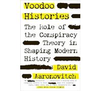 Voodoo Histories: The Role of the Conspiracy Theory in Shaping Modern History