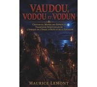 Voodoo, Vodou et Vodun Croyances, monde des esprits et traditions spirituelles d’Afrique de l’Ouest, d’Haïti et de Louisiane: Traditions d’Afrique de ... pour débutants - croyances, esprits, relig