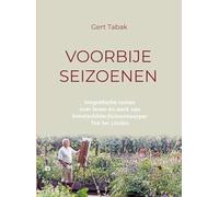 Voorbije Seizoenen: biografische roman over leven en werk van kunstschilder/tuinontwerper Ton ter Linden