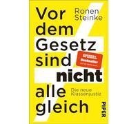 Vor dem Gesetz sind nicht alle gleich: Die neue Klassenjustiz | Ein provokantes Sachbuch über das deutsche Strafsystem, die Justiz und soziale Ungleichheit - Klassenjustiz in der Rechtssprechung