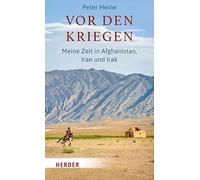 Vor den Kriegen: Meine Zeit in Afghanistan, Iran und Irak