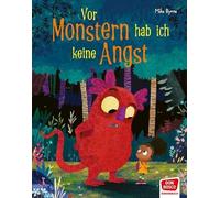 Vor Monstern hab ich keine Angst!: Lustige Monstergeschichte mit Überraschungseffekt! Ein starkes Mädchen allein im Wald. Kinderbuch ab 3 mit einer wichtigen Botschaft über Emotionen