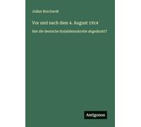 Vor und nach dem 4. August 1914: Hat die deutsche Sozialdemokratie abgedankt?