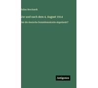 Vor und nach dem 4. August 1914: Hat die deutsche Sozialdemokratie abgedankt?