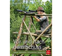 Vor und nach dem Schuss: Kaliber · Abkommen · Schusszeichen · Nachsuche