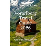 Vorarlberg Travel Guide 2026: Explore the Heart of the Swiss Alps - Top Ski Resorts, Scenic Hikes, and Hidden Alpine Gems for an Unforgettable Adventure