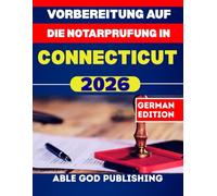Vorbereitung auf die Notarprufung in Connecticut 2026: Schritt-für-Schritt-Anleitung zum zertifizierten Notar mit aktuellen Gesetzen, Übungsfragen und Expertentipps