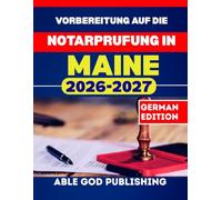 Vorbereitung auf die Notarprufung in Maine: Schritt-fur-Schritt-Studienleitfaden zur Zertifizierung als Notar mit aktualisierten Gesetzen und Ubungsfragen
