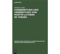 Vorbereitung und Verbreitung von Martin Luthers 95 Thesen - Johannes Luther - De Gruyter - Livre en Anglais Johannes LutherJohannes Luther (Auteur)