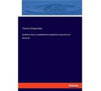 Vorbilder fr Kunst und Mbeltischler im gothischen chinesischen und RococoStil - Thomas Chippendale - BoD Third Party Titles - Livre en Anglais Thomas ChippendaleThomas Chippendale (Auteur)