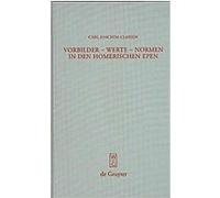 Vorbilder, Werte, Normen in den Homerischen Epen Carl Joachim Classen (Auteur)