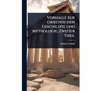 Vorhalle zur griechischen Geschichte und Mythologie, Zweiter Theil