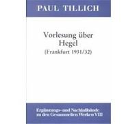 Vorlesung Uber Hegel, Gesammelte Werke Erganzungs- Und Nachlabbande , Vol 8 Paul Tillich (Auteur)