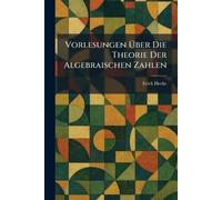 Vorlesungen Ã1/4ber die Theorie der algebraischen Zahlen