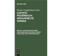 Vorlesungen Ueber Das Wesen Der ReligionNebst Zusaetzen Und Anmerkungen by Ludwig Feuerbach Hardcover Book Ludwig Feuerbach (Auteur)