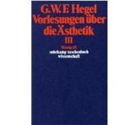 Vorlesungen über die Ästhetik III Hegel, Georg Wilhelm Friedrich (Auteur)