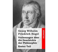 Vorlesungen über die Geschichte der Philosophie: Erster Teil