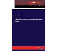 Vorlesungen Über Die Geschichte Des Deutschen Volkes